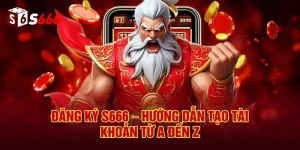 Đăng Ký S666 – Hướng Dẫn Tạo Tài Khoản Từ A Đến Z